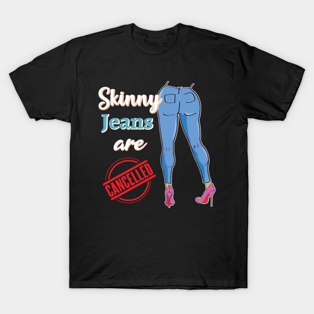 Skinny jeans are cancelled Social Media Trend Funny Design T-Shirt by alltheprints